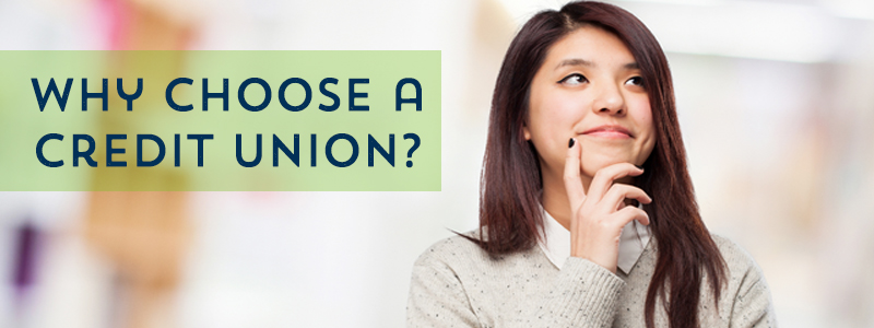 Why Choose a Credit Union? 